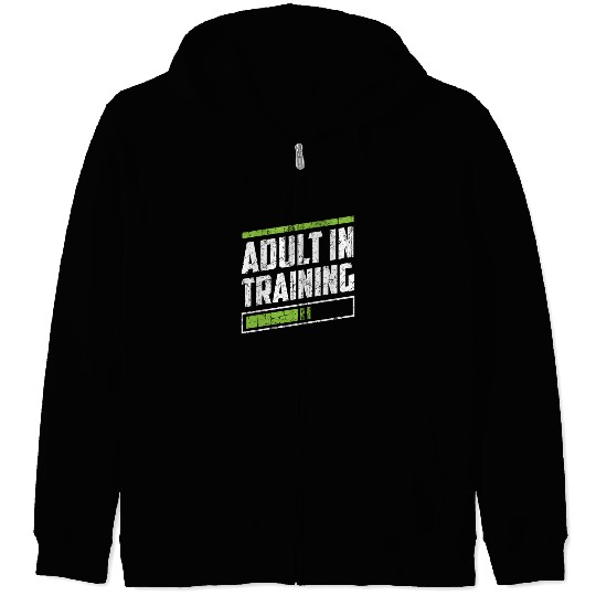 Adult In Training Birthday Adulting Adulthood Zip Hoodies