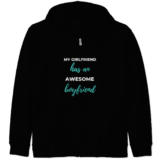 My Girlfriend Has An Awesome Boyfriend Zip Hoodies