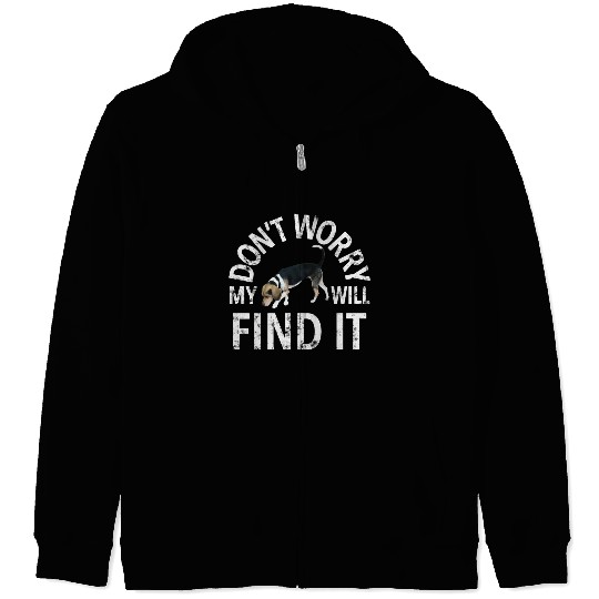 Beagle Don't Worry My Dog Will Find It Dog Handler Zip Hoodies
