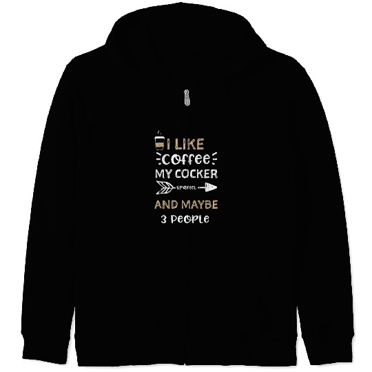 I Like Coffee My Cocker Spaniel... Zip Hoodies