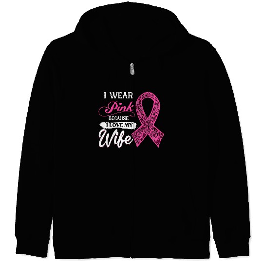 I Wear Pink Because I Love My Wife Breast Cancer Zip Hoodies