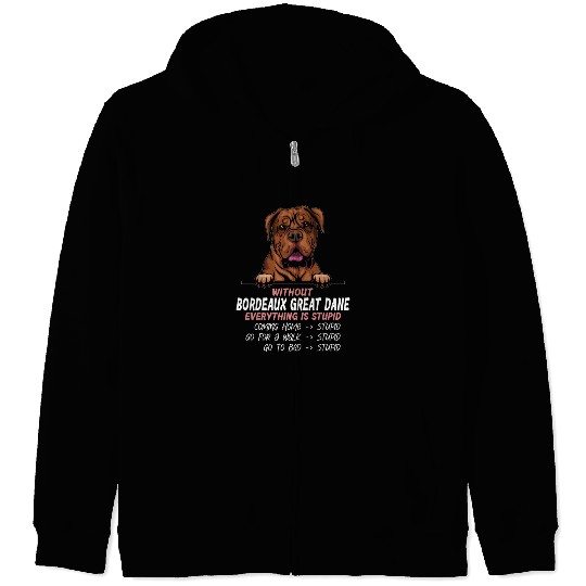 Without Great Dane everything is stupid dog friend Zip Hoodies