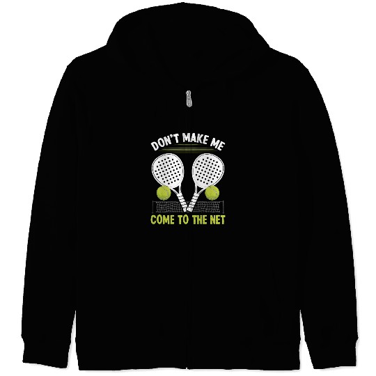 Paddle Tennis Player Match make me come to net Zip Hoodies