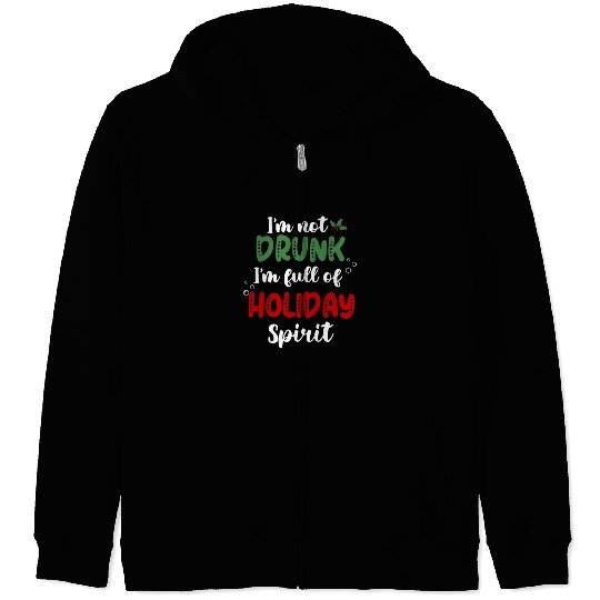I'm Not Drunk I'm Full Of Holiday Spirit ‌ Zip Hoodies