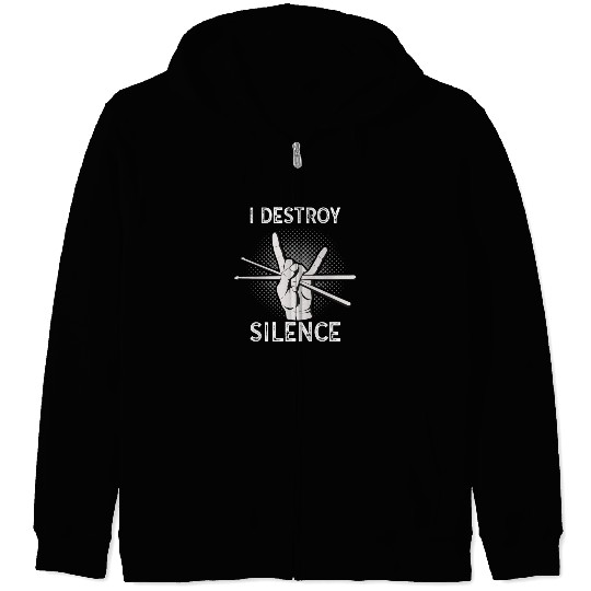 I Destroy Silence Drummer Band Music Beat Drum Zip Hoodies