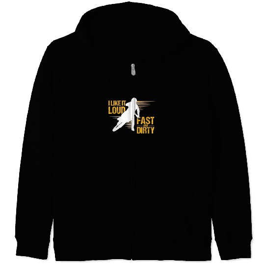 I Like It Loud Fast And Dirty Motocross Dirt Bike Zip Hoodies