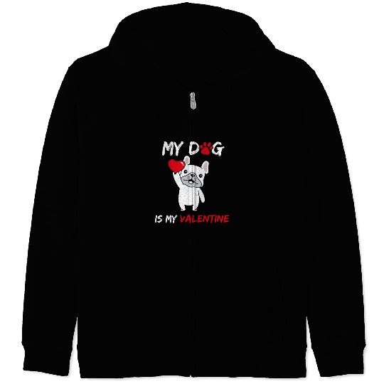 My Dog Is My Valentine Zip Hoodies