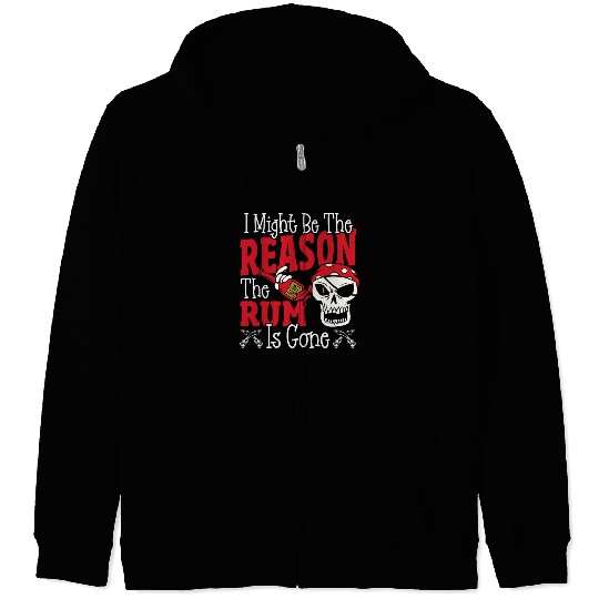 Be The Reason The Rum Is Gone Pirates Drinking Zip Hoodies
