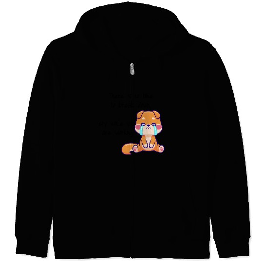 There is no time to cry now work Zip Hoodies