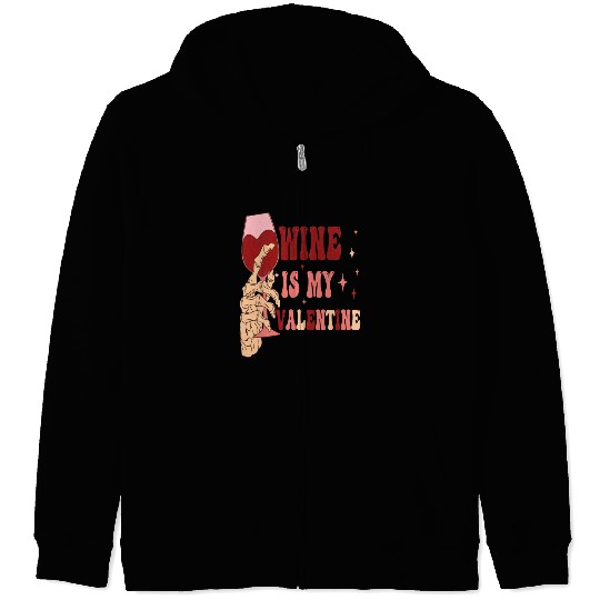 Wine Is My Valentine Anti Valentine's Day Zip Hoodies