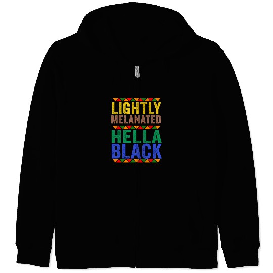 Black History Lightly Melanated Hella Black Pride Zip Hoodies