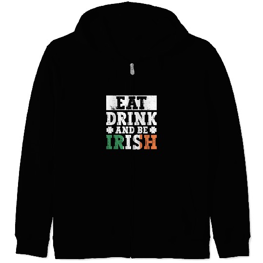 Eat Drink And Be Irish - St Patricks Day Irish Zip Hoodies