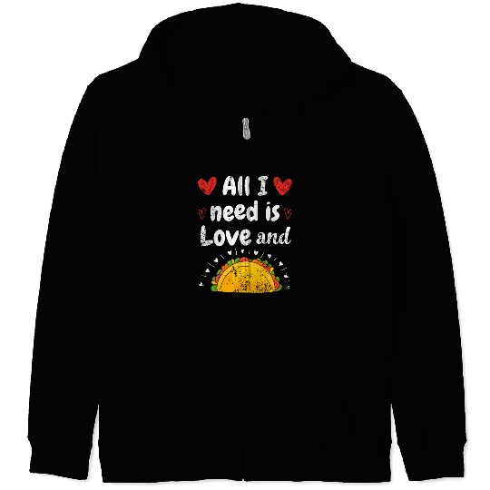 I Love Tacos Valentines Day All I Need is Taco Zip Hoodies