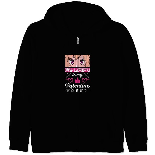 My Waifu is my Valentine Anime Zip Hoodies