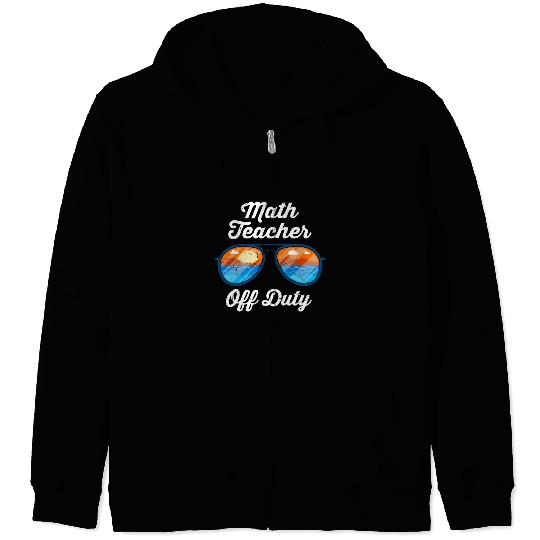 Mathematics Teacher off duty vacation Math teacher Zip Hoodies