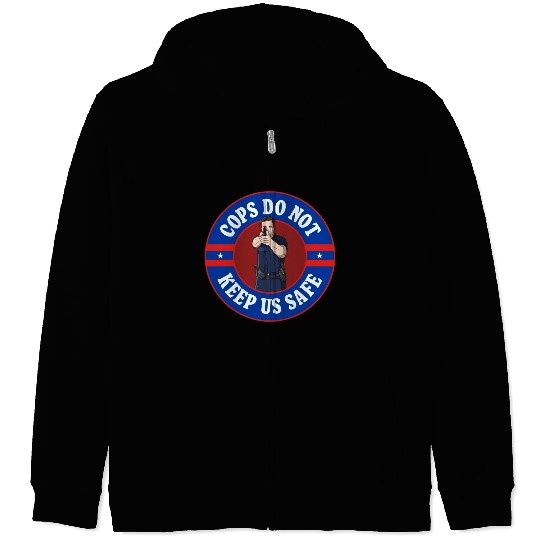 Cops Do Not Keep Us Safe - ACAB Zip Hoodies