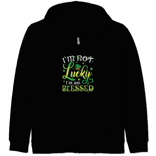 I’m Not Lucky I’m Blessed Saint Patrick Day Zip Hoodies