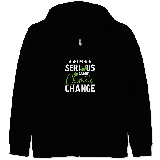 I am Serious About Climate Change Earth Day Planet Zip Hoodies