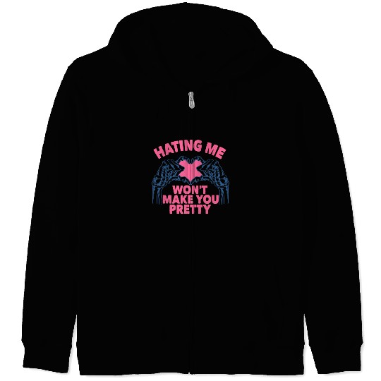 Hating Me Won't Make You Pretty Skeleton Hand Hear Zip Hoodies