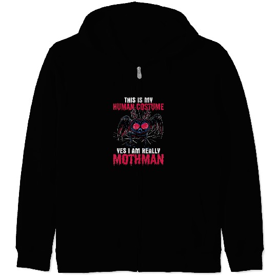 Mothman This Is My Human Costume Yes I Am Really M Zip Hoodies