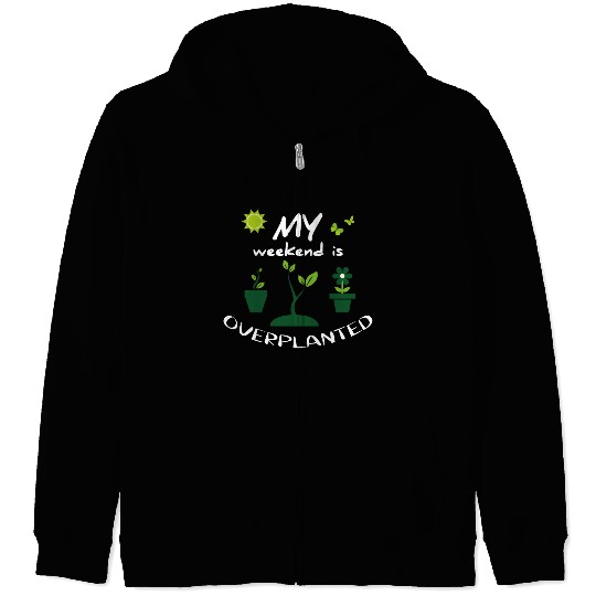 gardening in my garden - funny gardener outfit Zip Hoodies