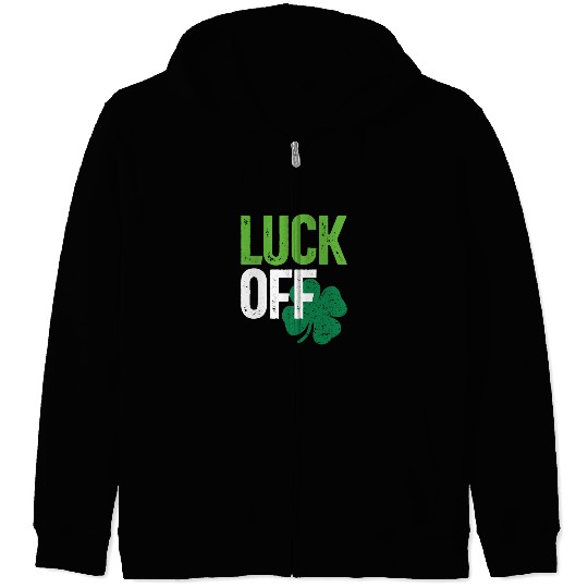Luck Off Clover St Patricks Day Zip Hoodies