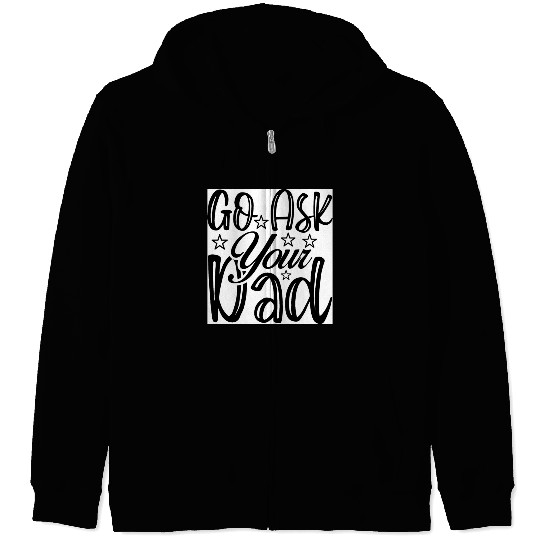 Go Ask Your Dad Zip Hoodies