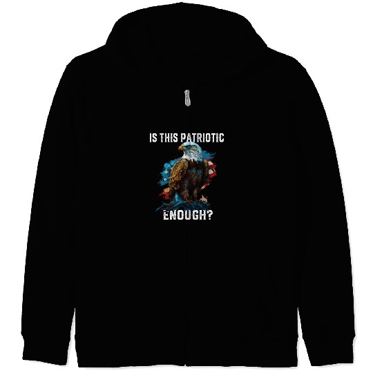 Is This Patriotic Enough American Bald Eagle Zip Hoodies