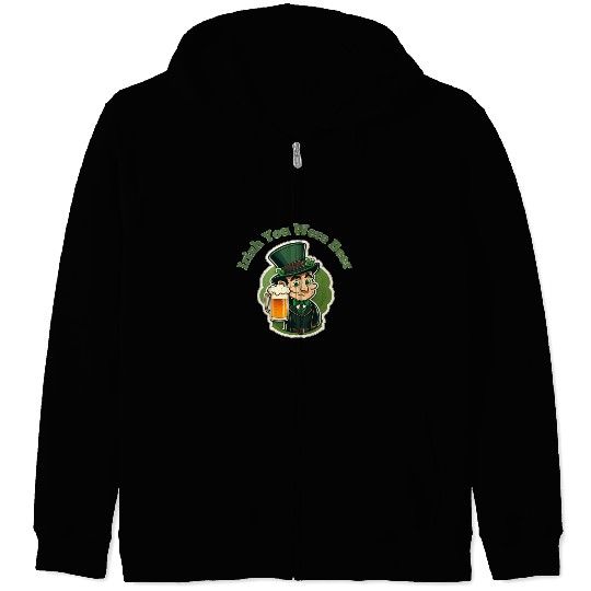 Irish You Were Beer - Saint Patrick's Day Fun Zip Hoodies