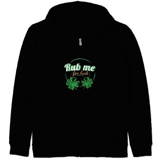 Rub Me For Luck St Patrick's Day Ireland Zip Hoodies