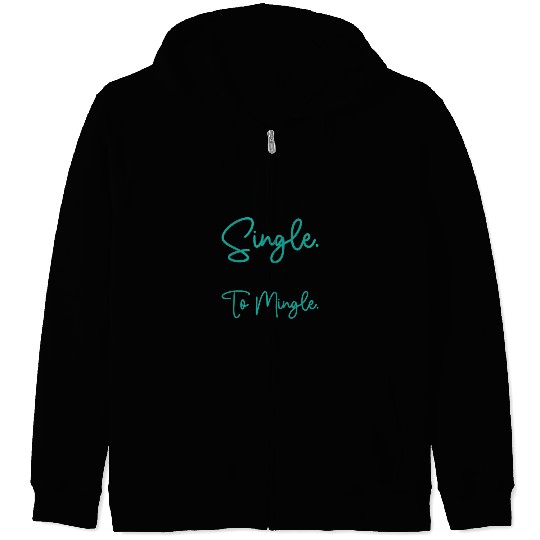 Busy Single Independent Mingle Relationship Zip Hoodies