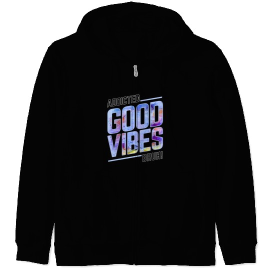 Addicted to Good V bruh! aesthetic quotes Zip Hoodies