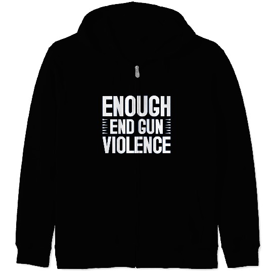 Enough End Gun Violence Zip Hoodies