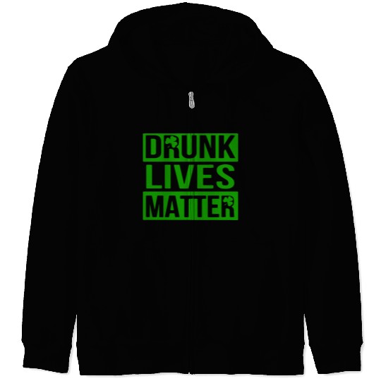 Drunk Live Matter Saint Patrick's Day Zip Hoodies
