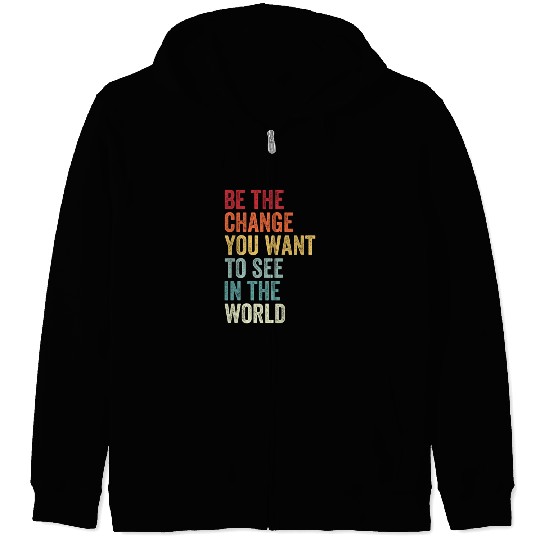 Be The Change You Want To See in The World Equali Zip Hoodies