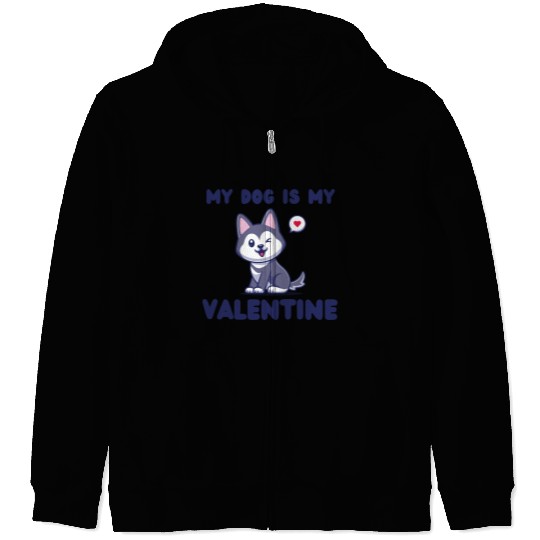 my dog is my valentine for dog lover Zip Hoodies