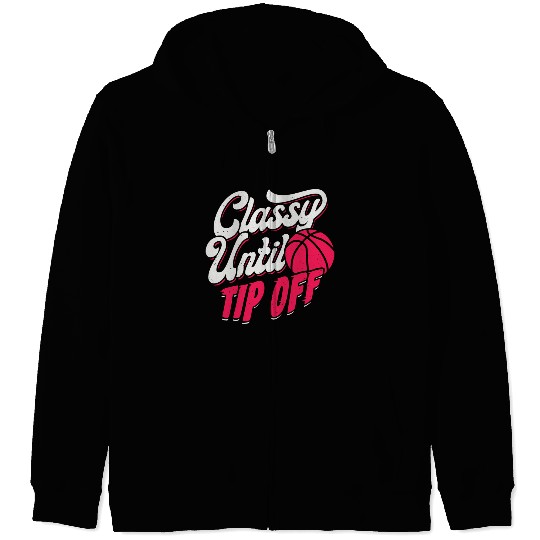 Classy Until Tip Off Basketball Girl Gift Zip Hoodies