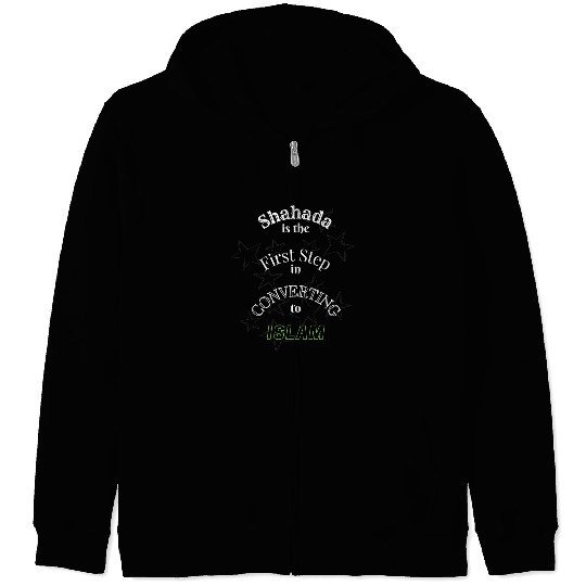 Shahada is the First Step in converting to Islam Zip Hoodies