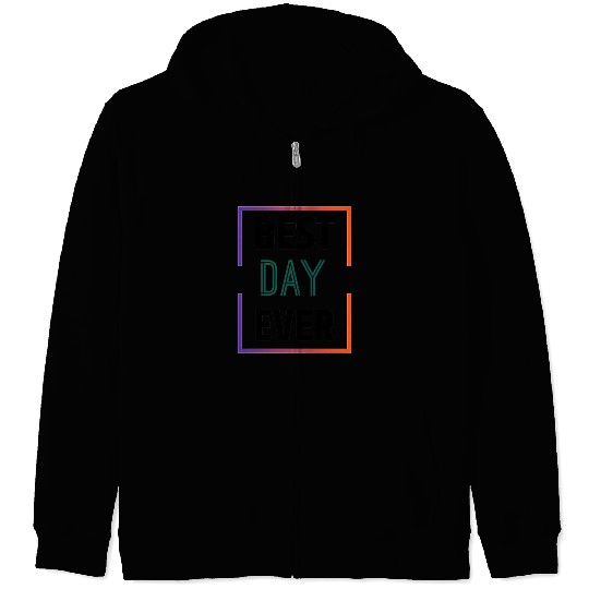 Best day ever Zip Hoodies