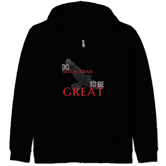 Do Not Be Afraid To Be Great Zip Hoodies