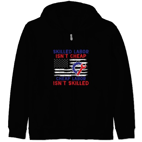 American Flag Skilled Labor Isn't Cheap Labor Day Zip Hoodies