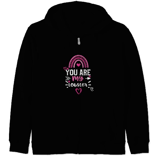 You are my lobster Zip Hoodies