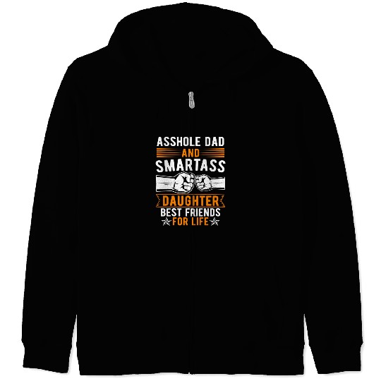 Asshole Dad And Smartass Daughter Best Friends Zip Hoodies