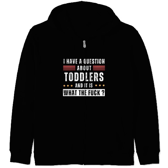 Toddler. Education. What the hell. Funny saying Zip Hoodies