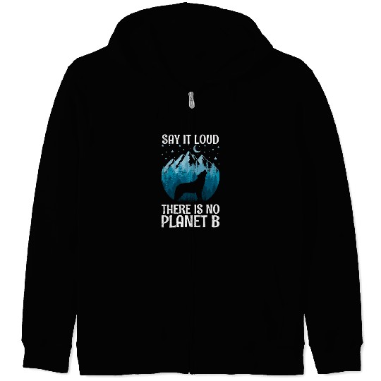 Say it loud There is no Planet B saying Zip Hoodies