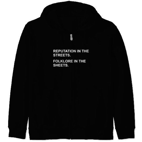 REPUTATION IN THE STREETS. FOLKLORE IN THE SHEETS. Zip Hoodies