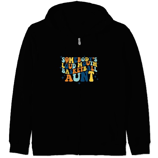 Funny Somebodys Loud Mouth Basketball Aunt Groovy Zip Hoodies