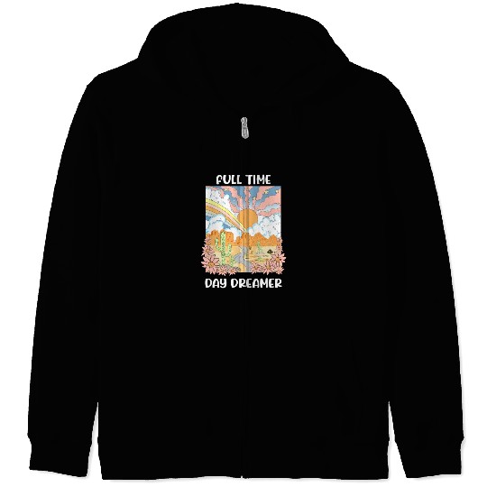 Full Time Day Dreamer Zip Hoodies