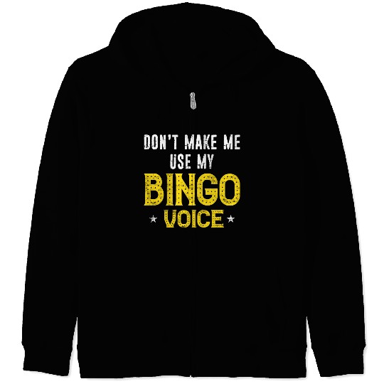 Funny Bingo Player Don t Make Me Use My Bingo Zip Hoodies