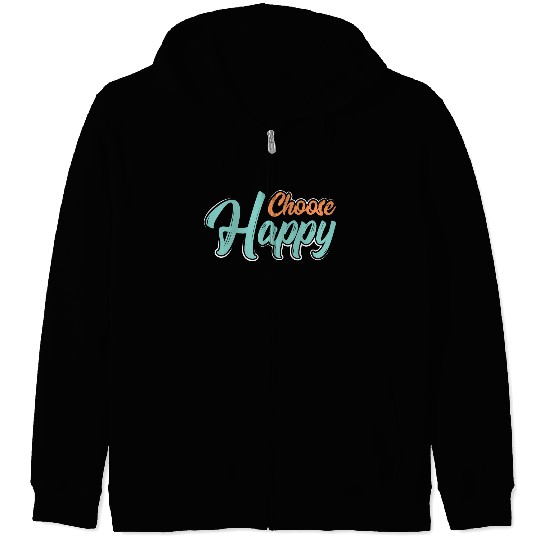 Choose happy Zip Hoodies